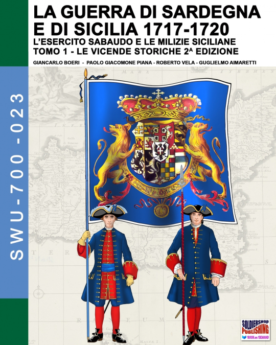 LA GUERRA DI SARDEGNA E DI SICILIA 1717-1720 (L?ESERCITO SAB