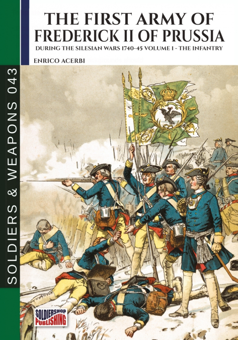 THE FIRST ARMY OF FREDERICK II OF PRUSSIA - VOL. 1