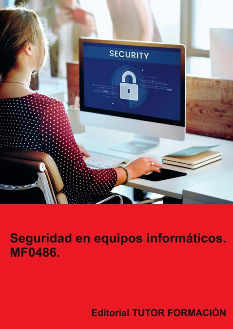 SEGURIDAD EN EQUIPOS INFORMATICOS. MF0486.