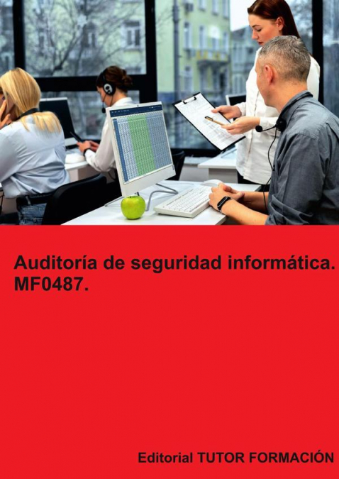 AUDITORIA DE SEGURIDAD INFORMATICA. MF0487.