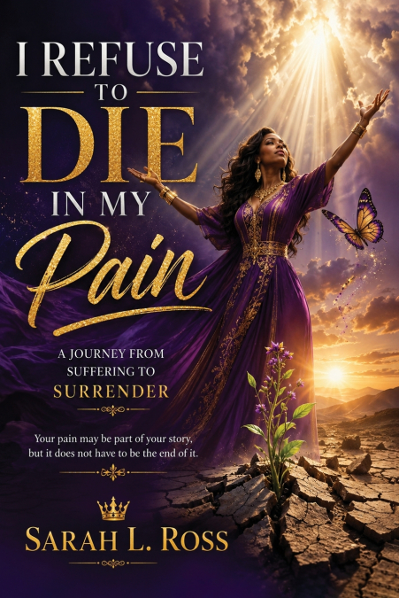 I REFUSE TO DIE IN MY PAIN