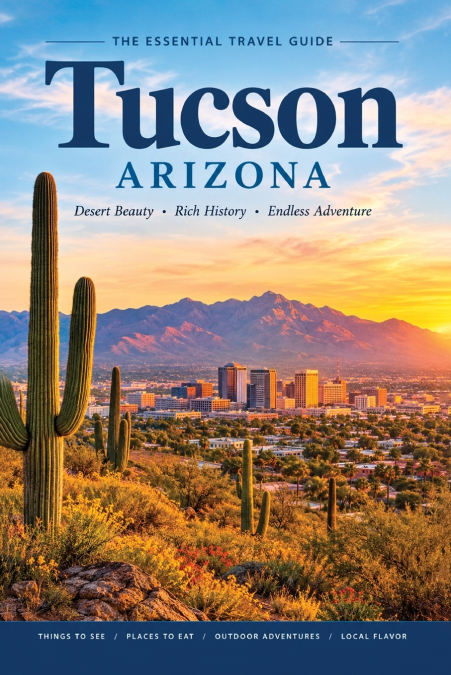 TRAVEL GUIDE TO TUCSON ARIZONA