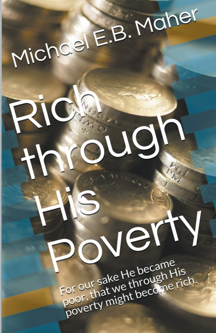 RICH THROUGH HIS POVERTY