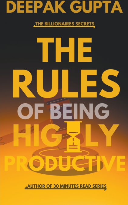 THE RULES OF BEING HIGHLY PRODUCTIVE