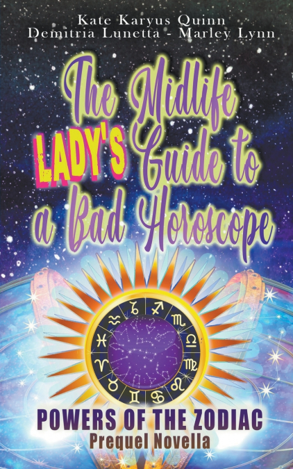 THE MIDLIFE LADY?S GUIDE TO A BAD HOROSCOPE