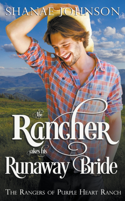 THE RANCHER TAKES HIS RUNAWAY BRIDE