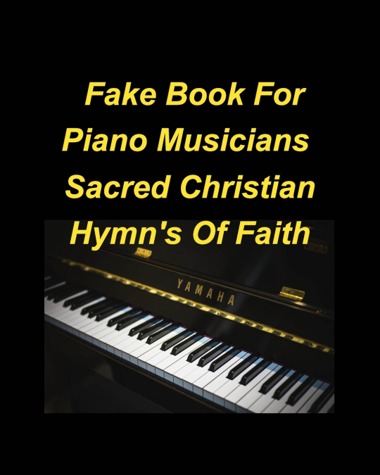 FAKE BOOK FOR PIANO MUSICIANS SACRED HYMNS OF FAITH