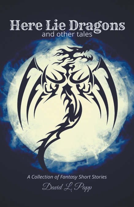 HERE LIE DRAGONS