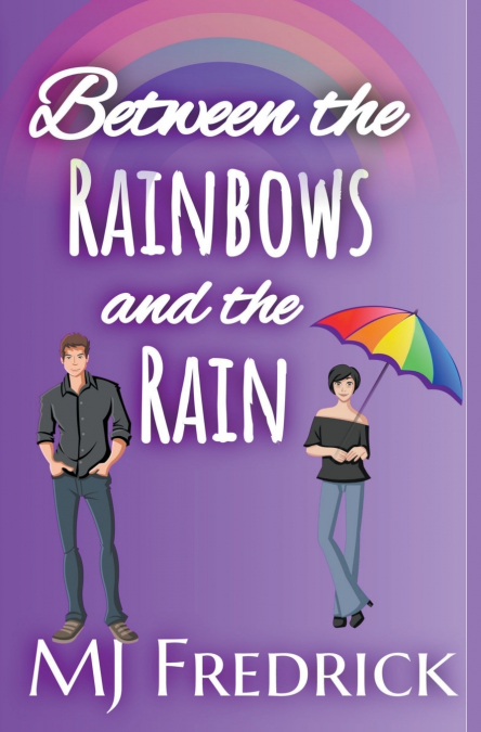 BETWEEN THE RAINBOWS AND THE RAIN