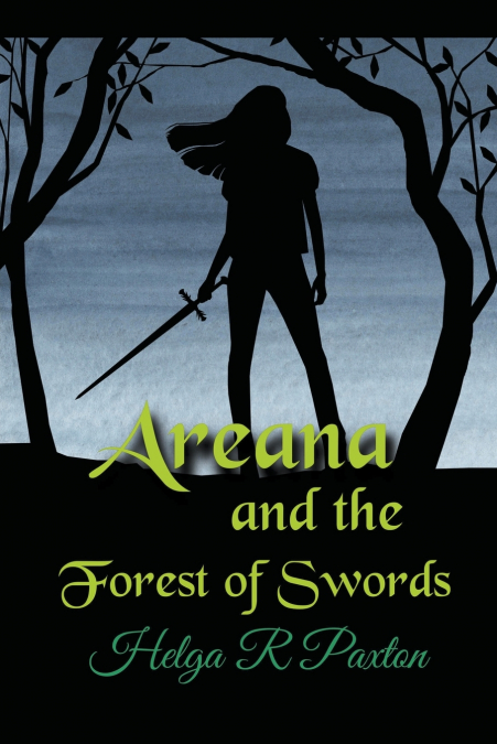 AREANA AND THE FOREST OF SWORDS