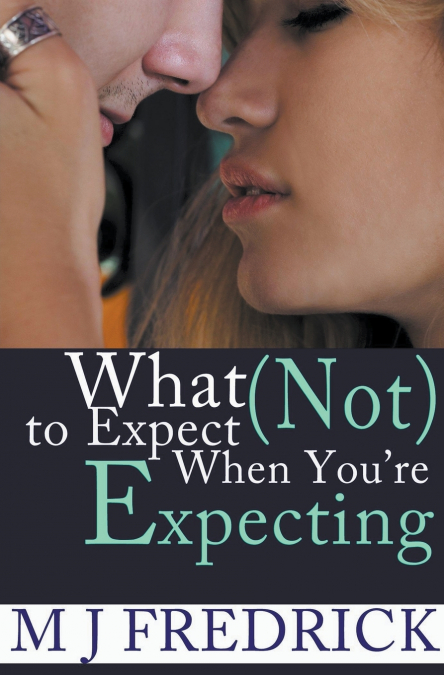 WHAT (NOT) TO EXPECT WHEN YOU?RE EXPECTING