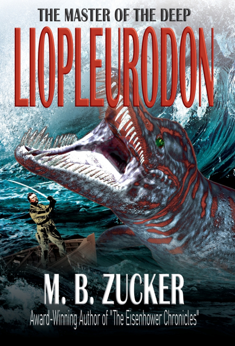 THEODORE ROOSEVELT AND THE HUNT FOR THE LIOPLEURODON