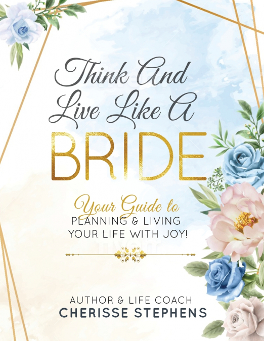 THINK AND LIVE LIKE A BRIDE