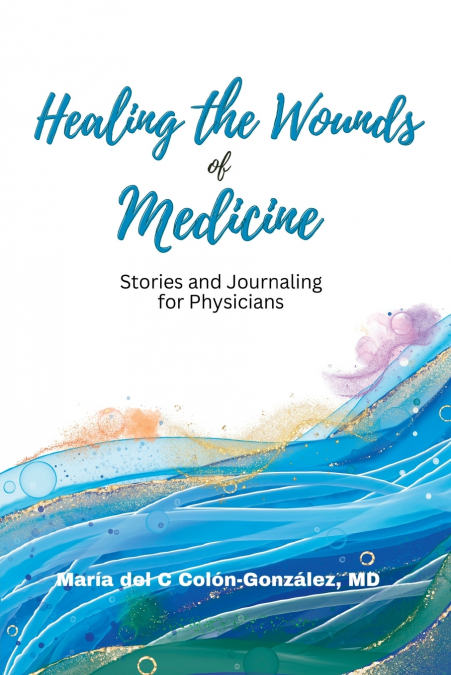 HEALING THE WOUNDS OF MEDICINE