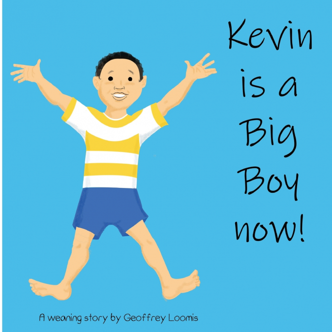 KEVIN IS A BIG BOY NOW!