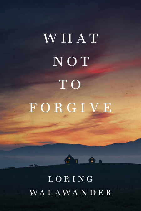WHAT NOT TO FORGIVE