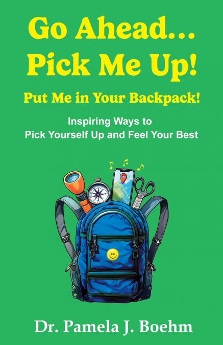GO AHEAD...PICK ME UP! PUT ME IN YOUR BACKPACK!