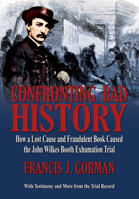 CONFRONTING BAD HISTORY -- HOW A LOST CAUSE AND FRAUDULENT B