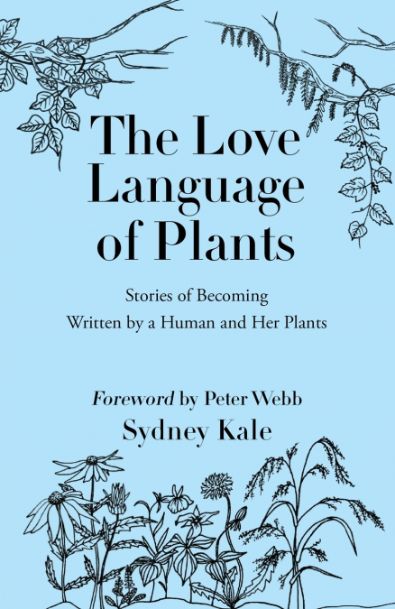 THE LOVE LANGUAGE OF PLANTS