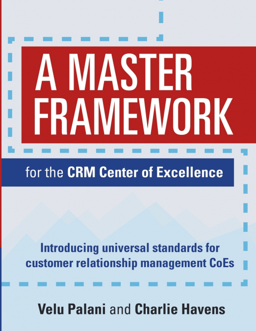 A MASTER FRAMEWORK FOR THE CRM CENTER OF EXCELLENCE