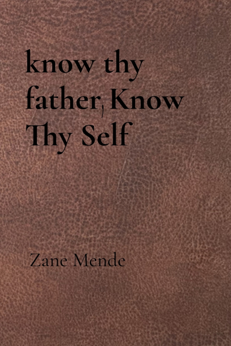 KNOW THY FATHER, KNOW THY SELF