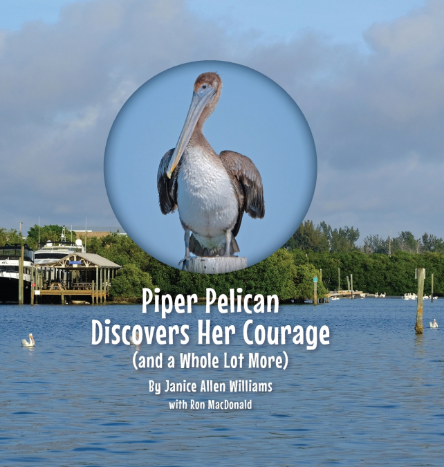 PIPER PELICAN DISCOVERS HER COURAGE (AND A WHOLE LOT MORE)
