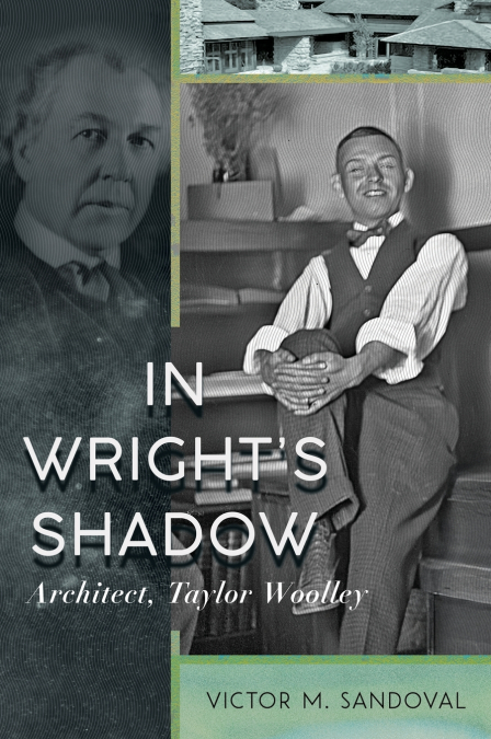 IN WRIGHT?S SHADOW - ARCHITECT, TAYLOR WOOLLEY