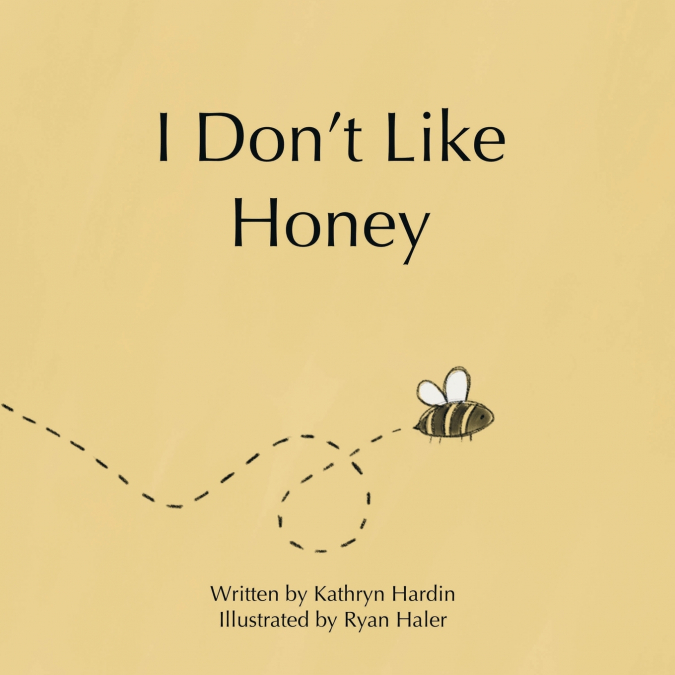 I DON?T LIKE HONEY