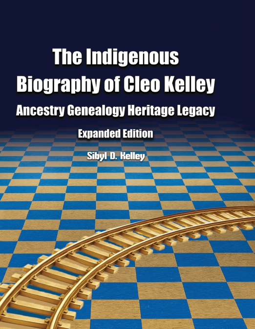 THE INDIGENOUS BIOGRAPHY OF CLEO KELLEY