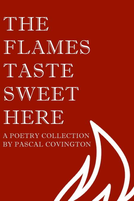 THE FLAMES TASTE SWEET HERE