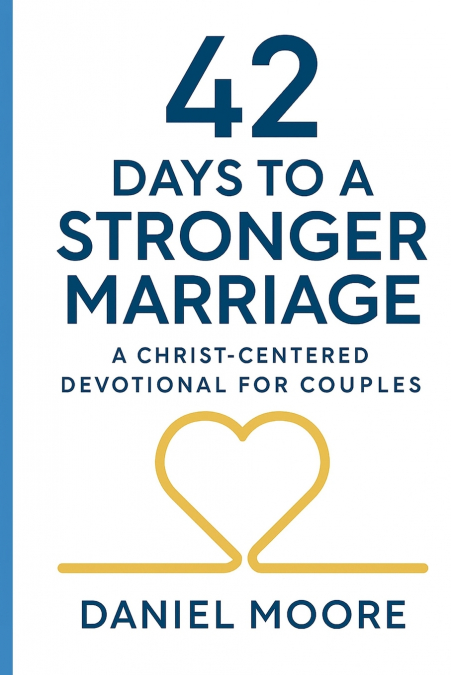 42 DAYS TO A STRONGER MARRIAGE