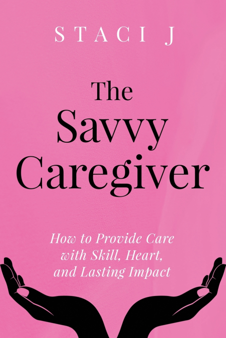THE SAVVY CAREGIVER