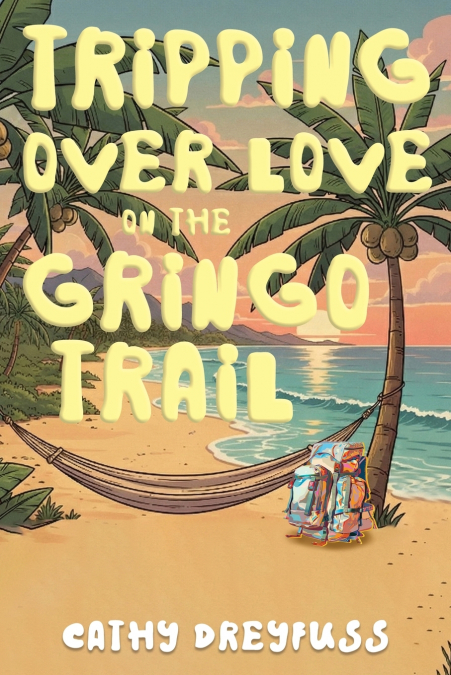 TRIPPING OVER LOVE ON THE GRINGO TRAIL