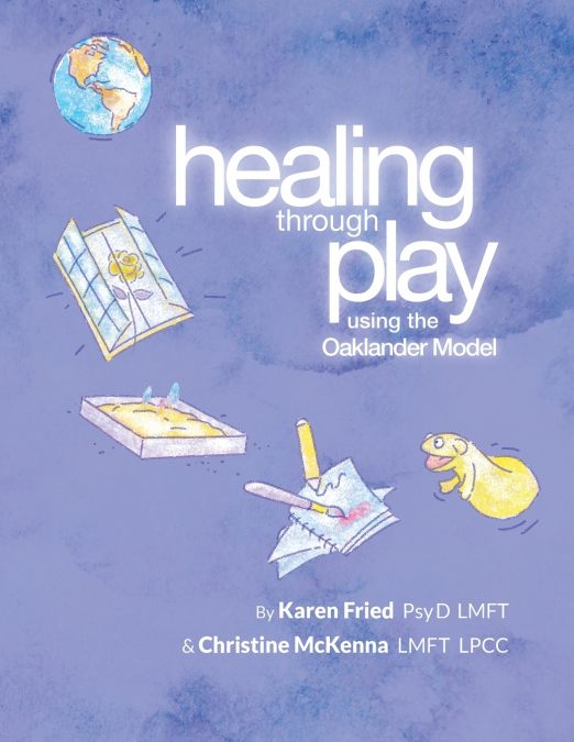 HEALING THROUGH PLAY USING THE OAKLANDER MODEL