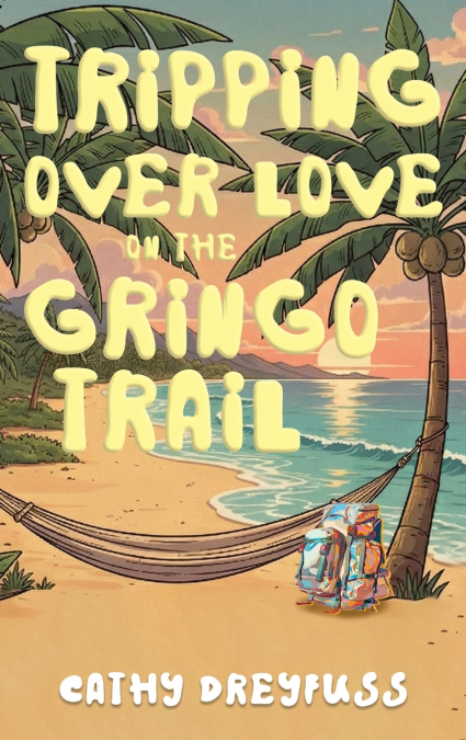 TRIPPING OVER LOVE ON THE GRINGO TRAIL