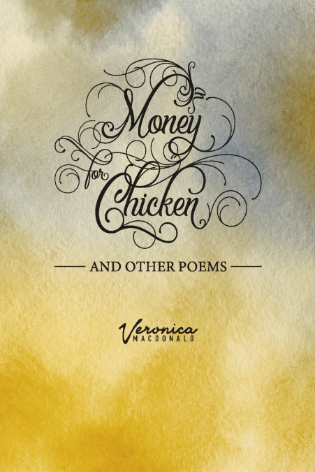 MONEY FOR CHICKEN AND OTHER POEMS