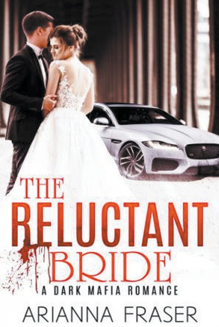 THE RELUCTANT BRIDE - A DARK MAFIA ARRANGED MARRIAGE ROMANCE