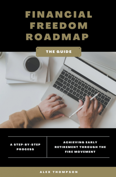 FINANCIAL FREEDOM ROADMAP - ACHIEVING EARLY RETIREMENT THROU