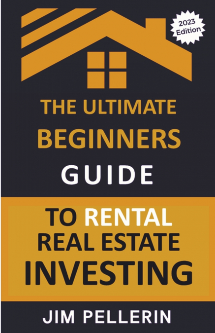 THE ULTIMATE BEGINNERS GUIDE TO RENTAL REAL ESTATE INVESTING