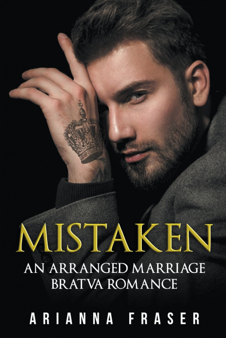 MISTAKEN - AN ARRANGED MARRIAGE BRATVA ROMANCE
