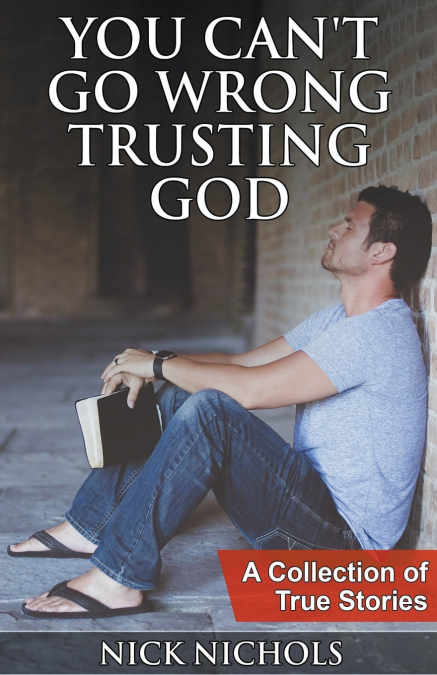 YOU CAN?T GO WRONG TRUSTING GOD