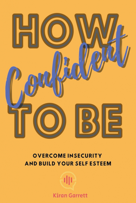 HOW TO BE CONFIDENT
