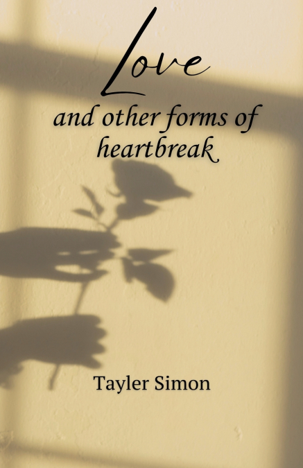 LOVE AND OTHER FORMS OF HEARTBREAK