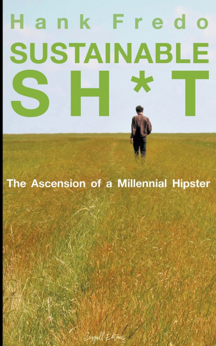 SUSTAINABLE SH*T - THE ASCENSION OF A MILLENNIAL HIPSTER