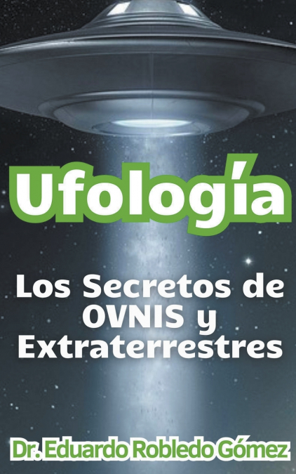 UFOLOGIA LOS SECRETOS DE OVNIS Y EXTRATERRESTRES