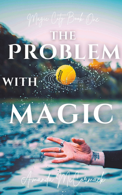 THE PROBLEM WITH MAGIC