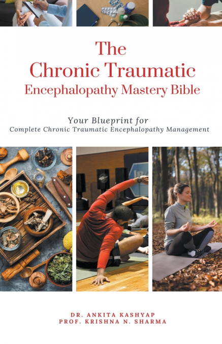 THE CHRONIC TRAUMATIC ENCEPHALOPATHY MASTERY BIBLE