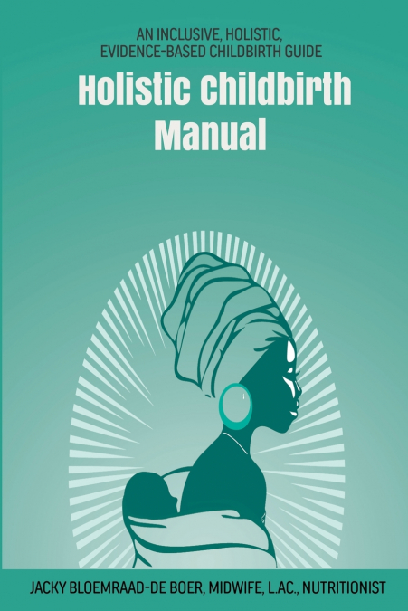 HOLISTIC CHILDBIRTH MANUAL