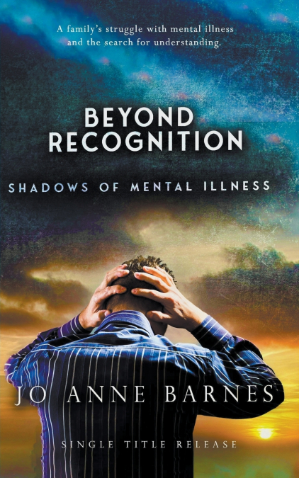 BEYOND RECOGNITION - SHADOWS OF MENTAL ILLNESS