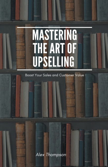 MASTERING THE ART OF UPSELLING